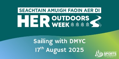 Advert for Her Outdoors Week, Sailing with DMYC